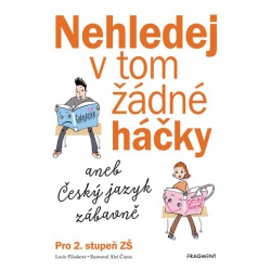 Nehledej v tom žádné háčky aneb Český jazyk zábavně  - učebnice