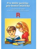 Pro hbité jazýčky a bystré hlavičky R