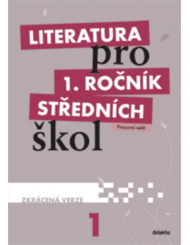 Literatura 1.r. SŠ - Pracovní sešit (ZKRÁCENÁ VERZE)