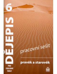 Dějepis 6.r. Pravěk a starověk - pracovní sešit (nová řada dle RVP)