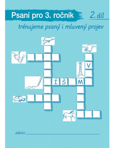 Psaní pro 3. ročník, 2. díl - trénujeme psaný i mluvený projev