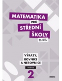 Matematika pro SŠ 2.díl - Výrazy, rovnice a nerovnice - učebnice