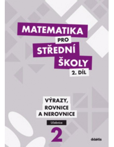 Matematika pro SŠ 2.díl - Výrazy, rovnice a nerovnice (učebnice)