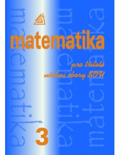 Matematika pro tříleté učební obory SOU 3 Prometheus, spol.s