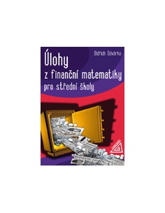 Úlohy z finanční matematiky pro střední školy  - učebnice do