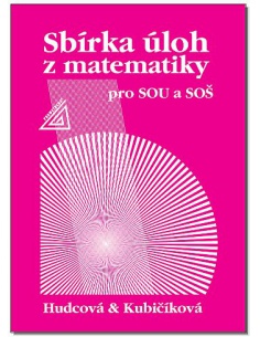 Sbírka úloh z matematiky pro SOU a SOŠ Prometheus, spol.s r.o.