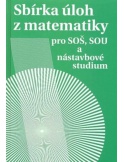 Sbírka úloh z matematiky pro SOŠ, SOU a nástavbové studium