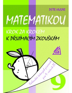 Matematikou krok za krokem k přijímacím zkouškám.