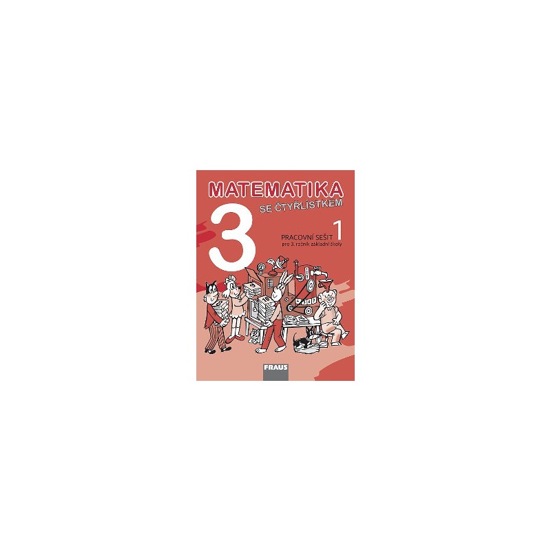 Matematika se Čtyřlístkem 3, 1. díl - pracovní sešit. 