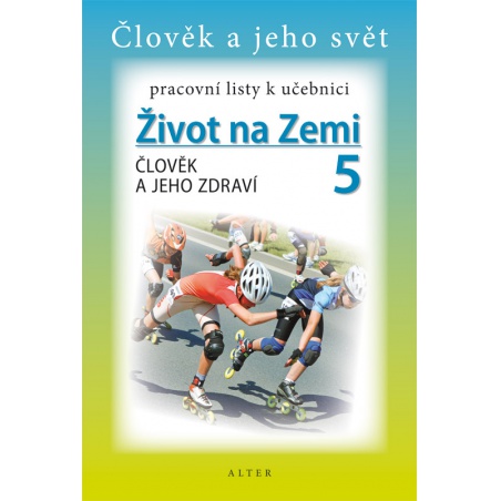 Pracovní listy k učebnici Život na Zemi 5, Člověk jeho zdraví  Pracovní listy k učebnici Život na Zemi 5, Člověk jeho zdraví