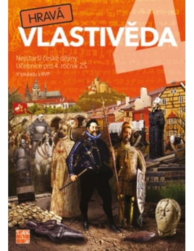 Hravá vlastivěda 4 Nejstarší české dějiny - Učebnice pro 4.r. ZŠ