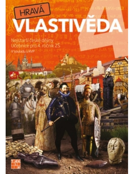 Hravá vlastivěda 4 Nejstarší české dějiny - Učebnice pro 4.r. ZŠ