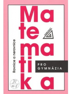 Matematika pro gymnázia - Rovnice a nerovnice