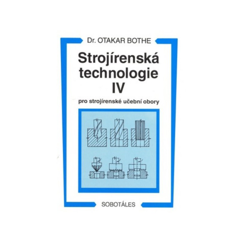 Strojírenská technologie IV pro strojírenské učební obory