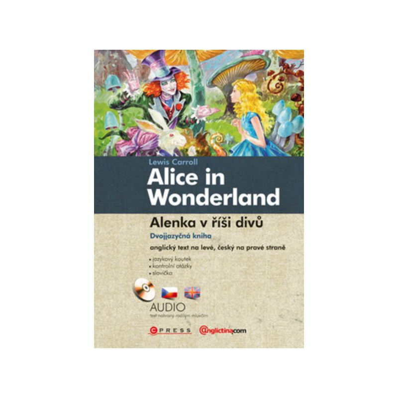 Alice in Wonderland - Alenka v říši divů (dvojjazyčná kniha) + CD