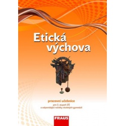 Etická výchova - pracovní učebnice pro 2.stupeň ZŠ Fraus -