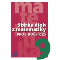 Sbírka úloh z matematiky pro 9. ročník ZŠ