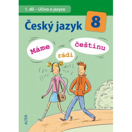 Český jazyk 8 - 1. díl - Učivo o jazyce - Máme rádi češtinu Český jazyk 8 - 1. díl - Učivo o jazyce - Máme rádi češtinu