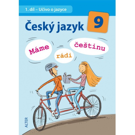 Český jazyk 9 - 1. díl - Učivo o jazyce - Máme rádi češtinu Český jazyk 9 - 1. díl - Učivo o jazyce - Máme rádi češtinu