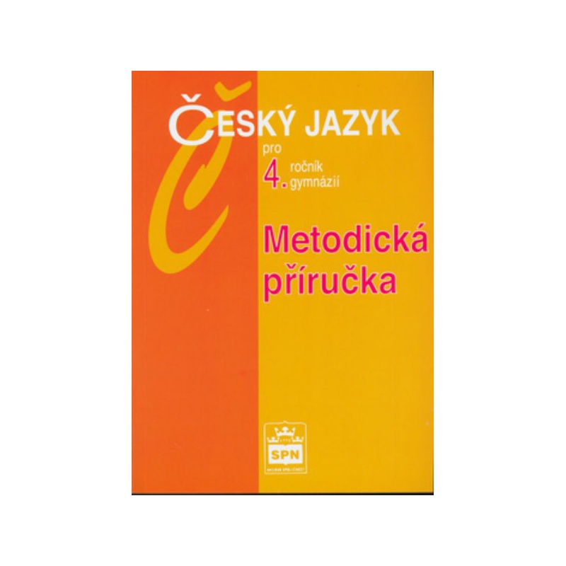 Český jazyk pro 4.r. gymnázií - Metodická příručka