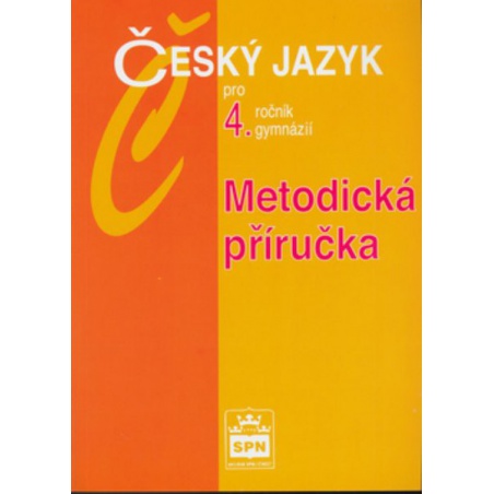 Český jazyk pro 4.r. gymnázií - Metodická příručka