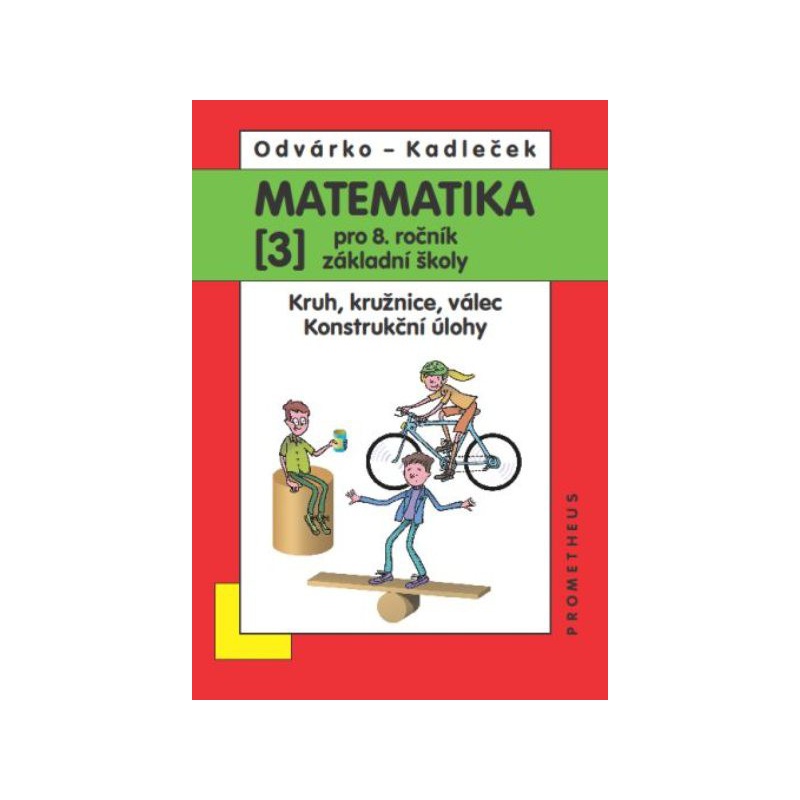 Matematika 8. r. ZŠ 3. díl - Kruh, kružnice, válec. Konstrukční úlohy.