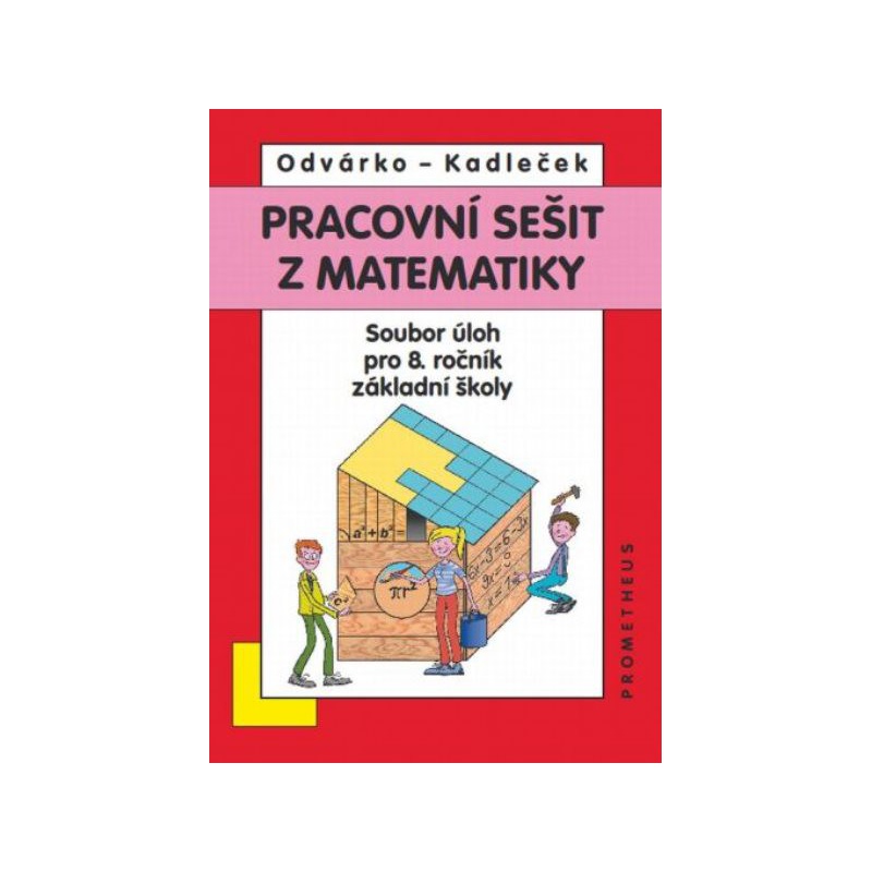 Pracovní sešit z matematiky - Soubor úloh pro 8. r. ZŠ (přepracované barevné vydání)
