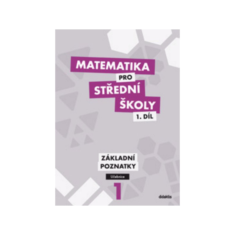 Matematika pro SŠ 1.díl - Základní poznatky (učebnice)