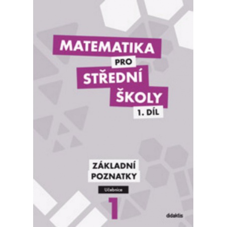 Matematika pro SŠ 1.díl - Základní poznatky (učebnice)