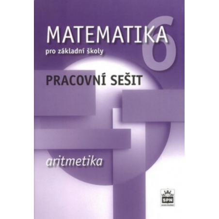 Matematika 6.r. ZŠ - Aritmetika - pracovní sešit (nová řada dle RVP)