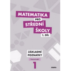 Matematika pro SŠ 1.díl - Základní poznatky - pracovní sešit