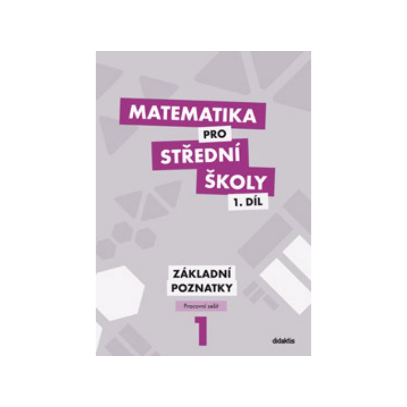 Matematika pro SŠ 1.díl - Základní poznatky (pracovní sešit)