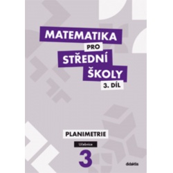 Matematika pro SŠ 3.díl - Planimetrie - učebnice Didaktis -