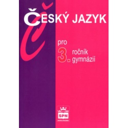 Český jazyk pro 3. ročník gymnázií Spn - učebnice do školy