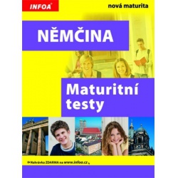 Němčina - Maturitní testy (nová maturita) Infoa - učebnice do