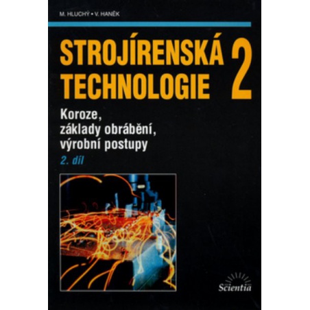 Strojírenská technologie 2 2.díl - Koroze, základy obrábění, výrobní postupy