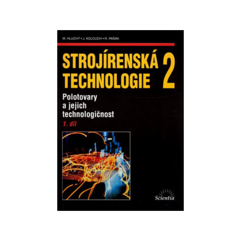 Strojírenská technologie 2 1.díl - Polotovary a jejich technologičnost