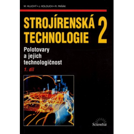 Strojírenská technologie 2 1.díl - Polotovary a jejich technologičnost