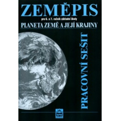 Zeměpis 6. a 7.r. Planeta Země a její krajiny - pracovní sešit