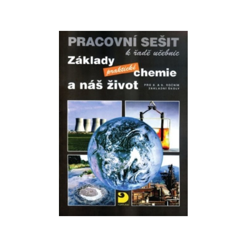 Základy praktické chemie a náš život - pracovní sešit pro 8.-9. ročník