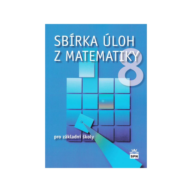 Sbírka úloh z matematiky pro 8.ročník ZŠ