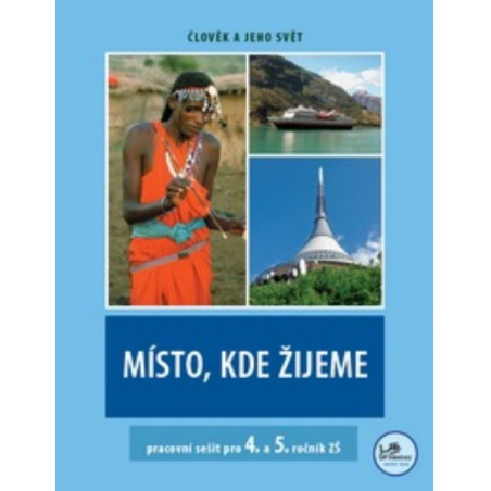 Místo, kde žijeme - pracovní sešit pro 4. a 5. r. ZŠ (Člověk a jeho svět)