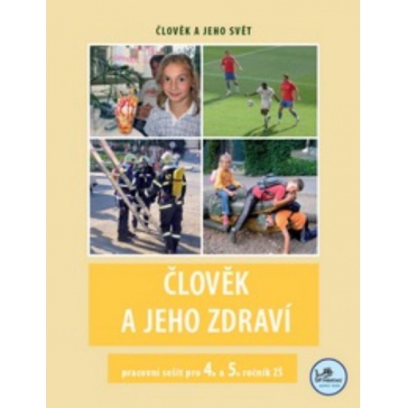 Člověk a jeho zdraví - pracovní sešit pro 4. a 5. r. ZŠ (Člověk a jeho svět)