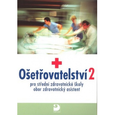 Ošetřovatelství 2 pro SZŠ - obor zdravotnický asistent