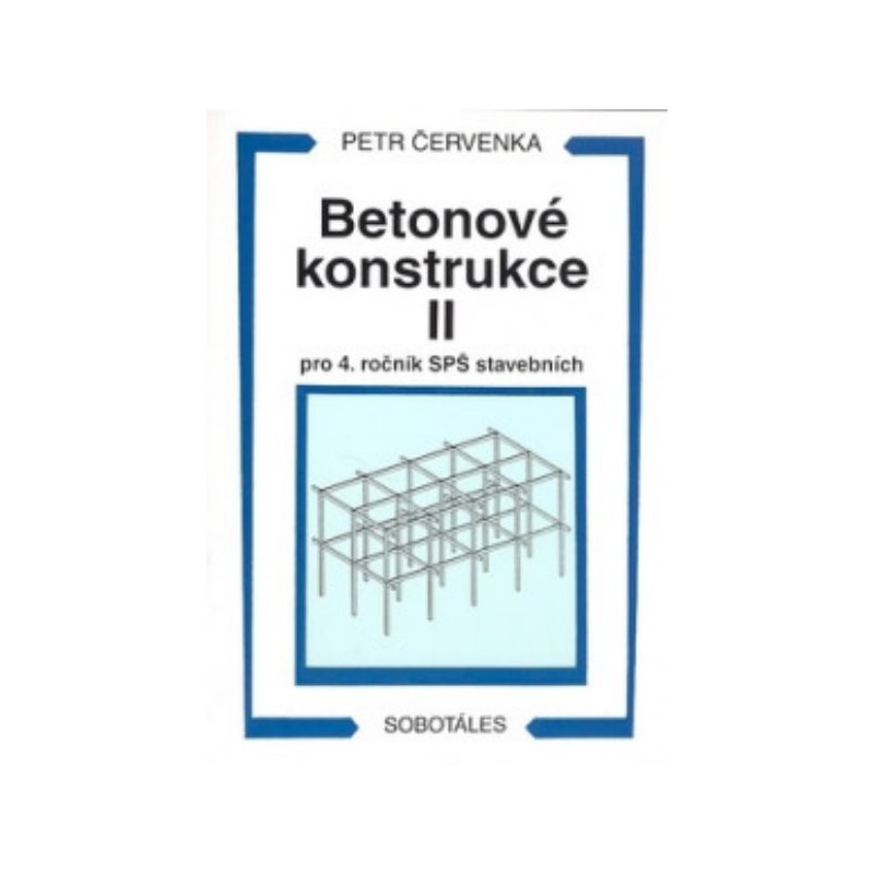 Betonové konstrukce II pro 4. ročník SPŠ stavebních