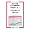 Cvičení z pozemního stavitelství pro 1. a 2. ročník, Konstrukční cvičení pro 3. a 4. ročník SPŠ stavebních