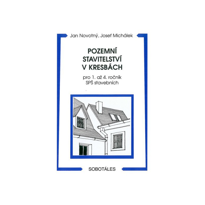 Pozemní stavitelství v kresbách pro 1. až 4.r. SPŠ stavebních