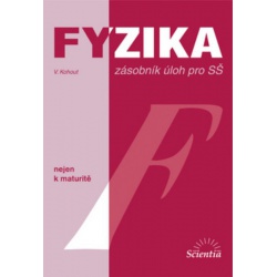 Fyzika nejen k maturitě - zásobník úloh pro SŠ Scientia -