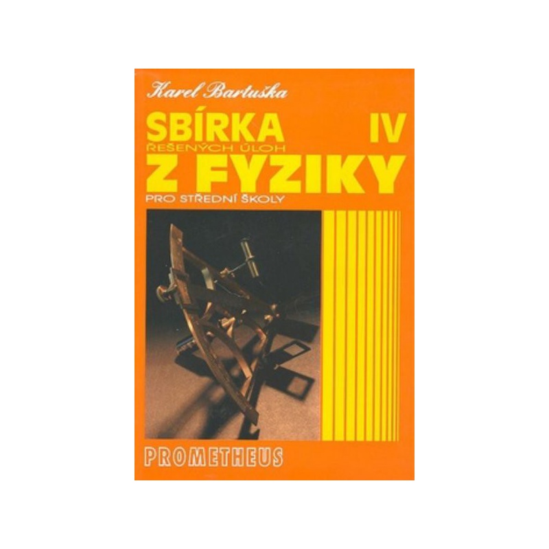 Sbírka řešených úloh z fyziky pro střední školy IV (Optika, Fyzika mikrosvěta, Speciální t