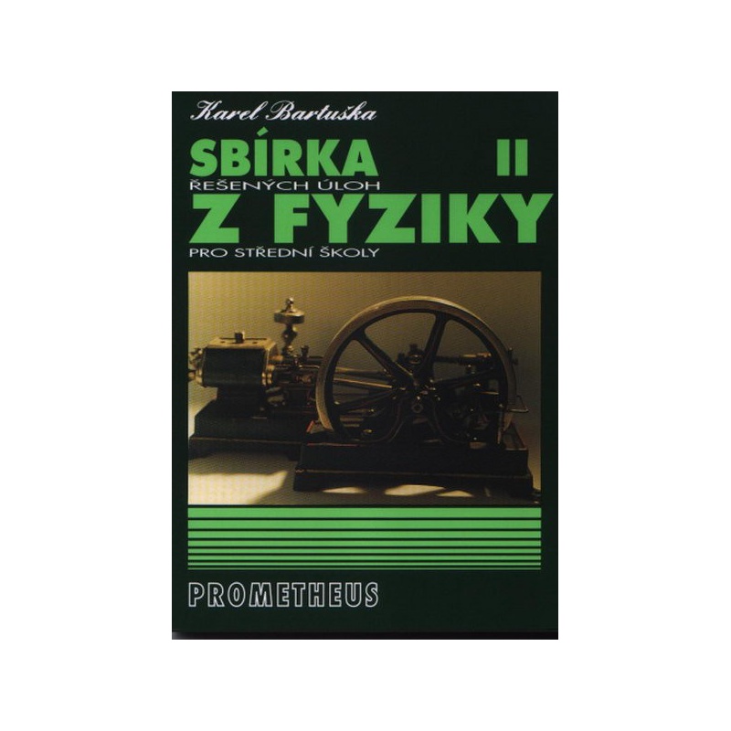 Sbírka řešených úloh z fyziky pro střední školy II (Molekulová fyzika a termika, Mechanick